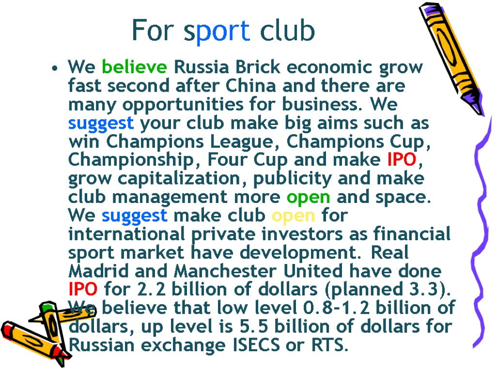 For sport club We believe Russia Brick economic grow fast second after China and